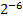 2^-6